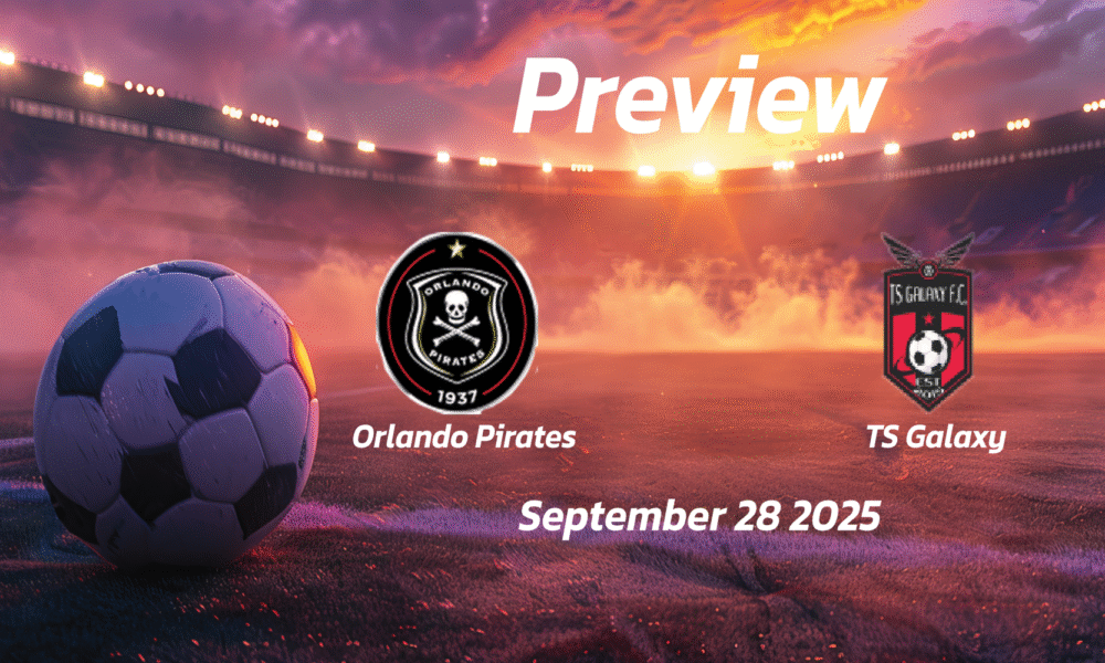 Orlando Pirates vs TS Galaxy: Preview – Team News, Line-ups, Prediction and Tips | September 28 13:00 (GMT)