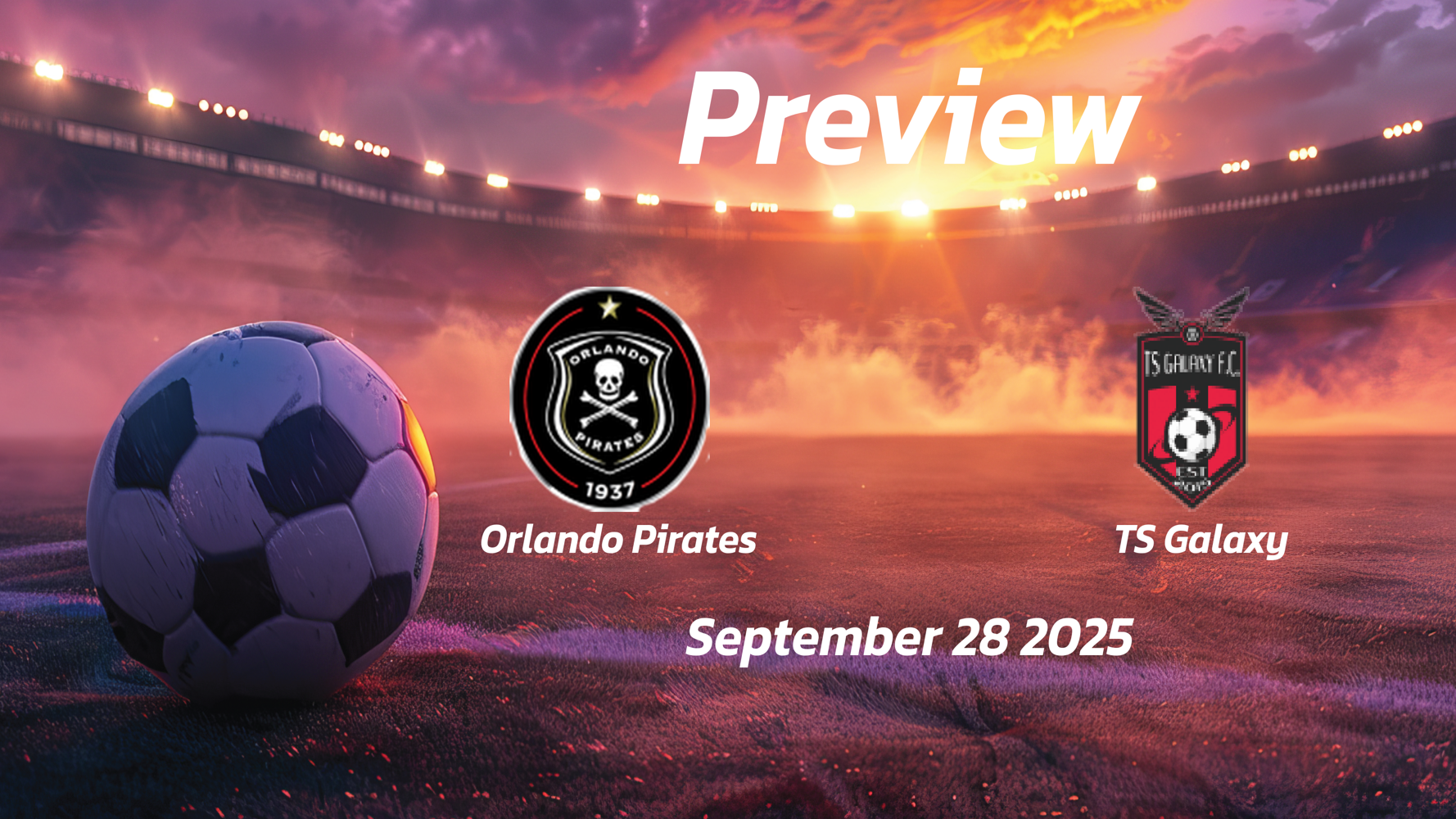 Orlando Pirates vs TS Galaxy: Preview – Team News, Line-ups, Prediction and Tips | September 28 13:00 (GMT)