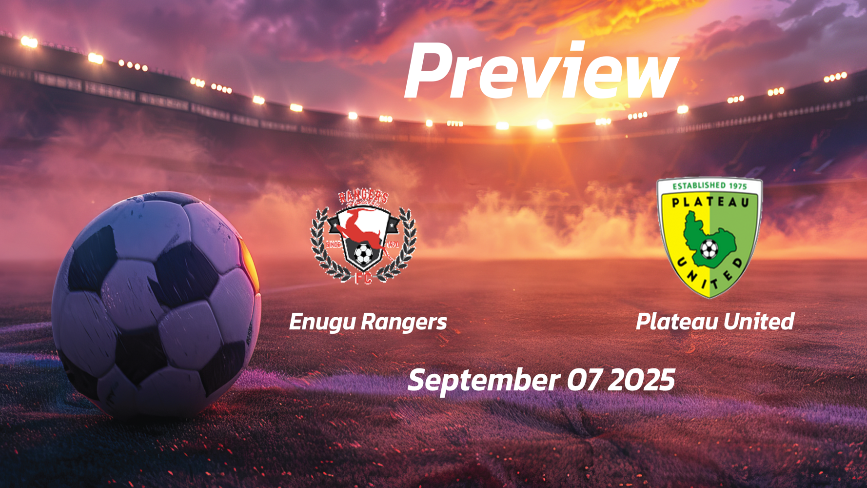Enugu Rangers vs Plateau United: Preview – Team News, Line-ups, Prediction and Tips | September 07 15:00 (GMT)