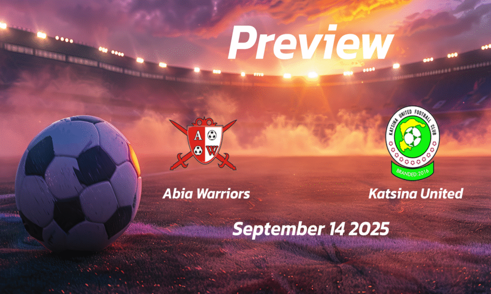 Abia Warriors vs Katsina United: Preview – Team News, Line-ups, Prediction and Tips | September 14 15:00 GMT