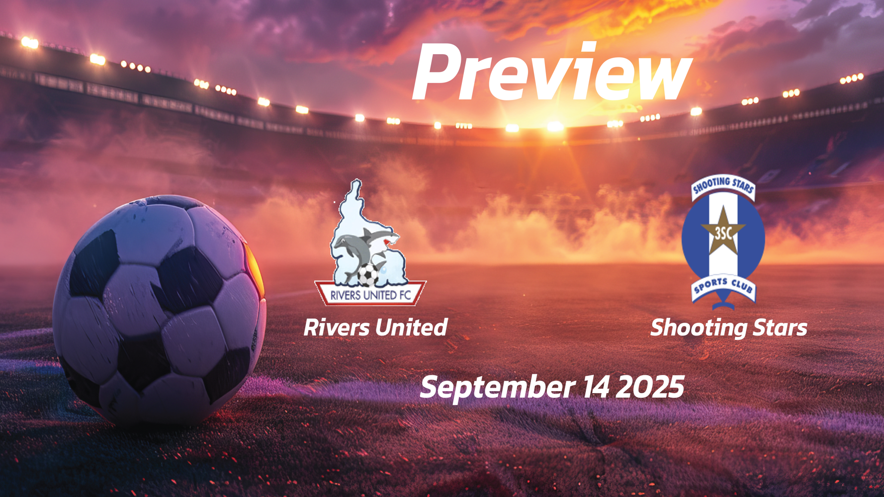 Rivers United vs Shooting Stars: Preview – Team News, Line-ups, Prediction and Tips | September 14 15:00 (GMT) Rivers United vs Shooting Stars: Preview – Team News, Line-ups, Prediction and Tips | September 14 15:00 (GMT)