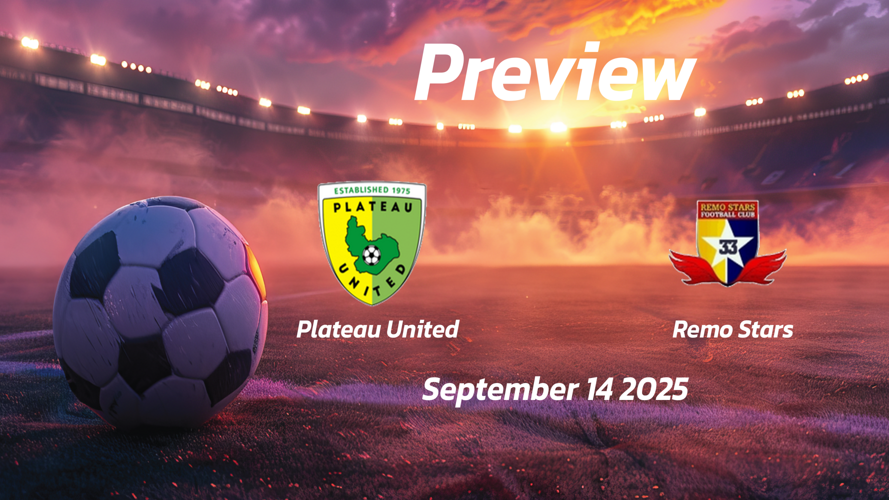 Plateau United vs Remo Stars: Preview – Team News, Line-ups, Prediction and Tips | September 14 15:00 (GMT)