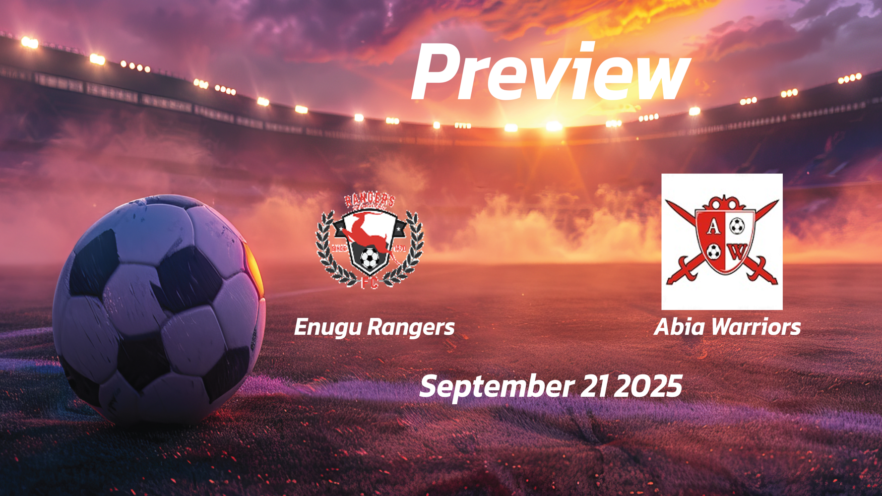 Enugu Rangers vs Abia Warriors: Preview – Team News, Line-ups, Prediction and Tips | September 21 15:00 (GMT)