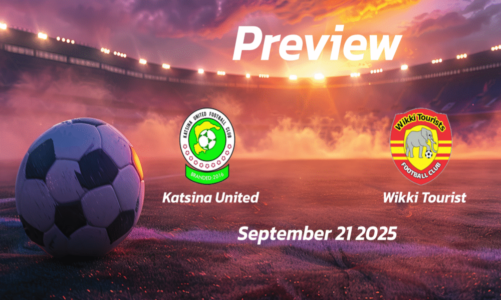 Katsina United vs Wikki Tourist: Preview – Team News, Line-ups, Prediction and Tips | September 21 15:00 GMT