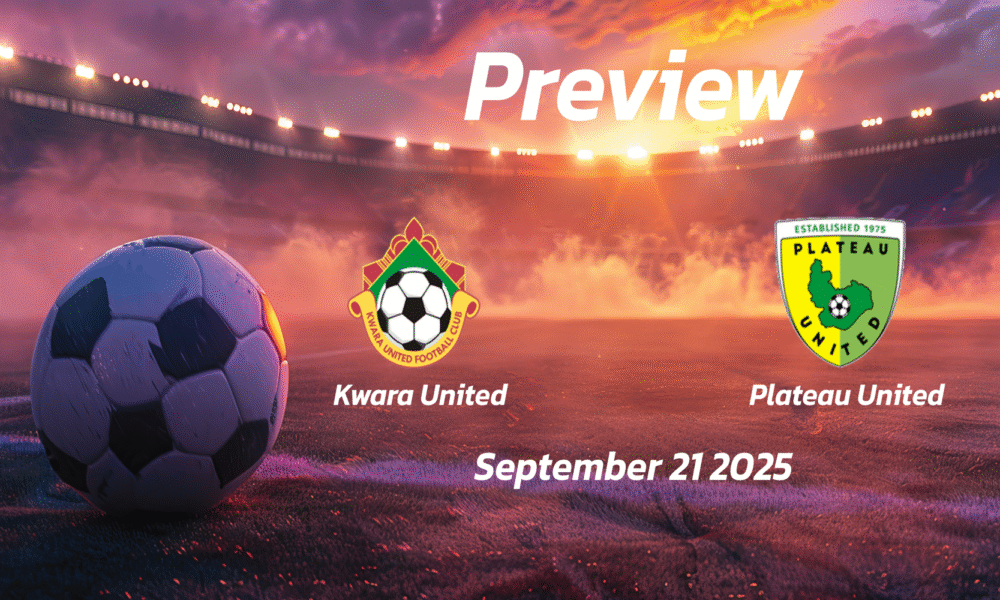 Kwara United vs Plateau United: Preview – Team News, Line-ups, Prediction and Tips | September 21 15:00 (GMT)