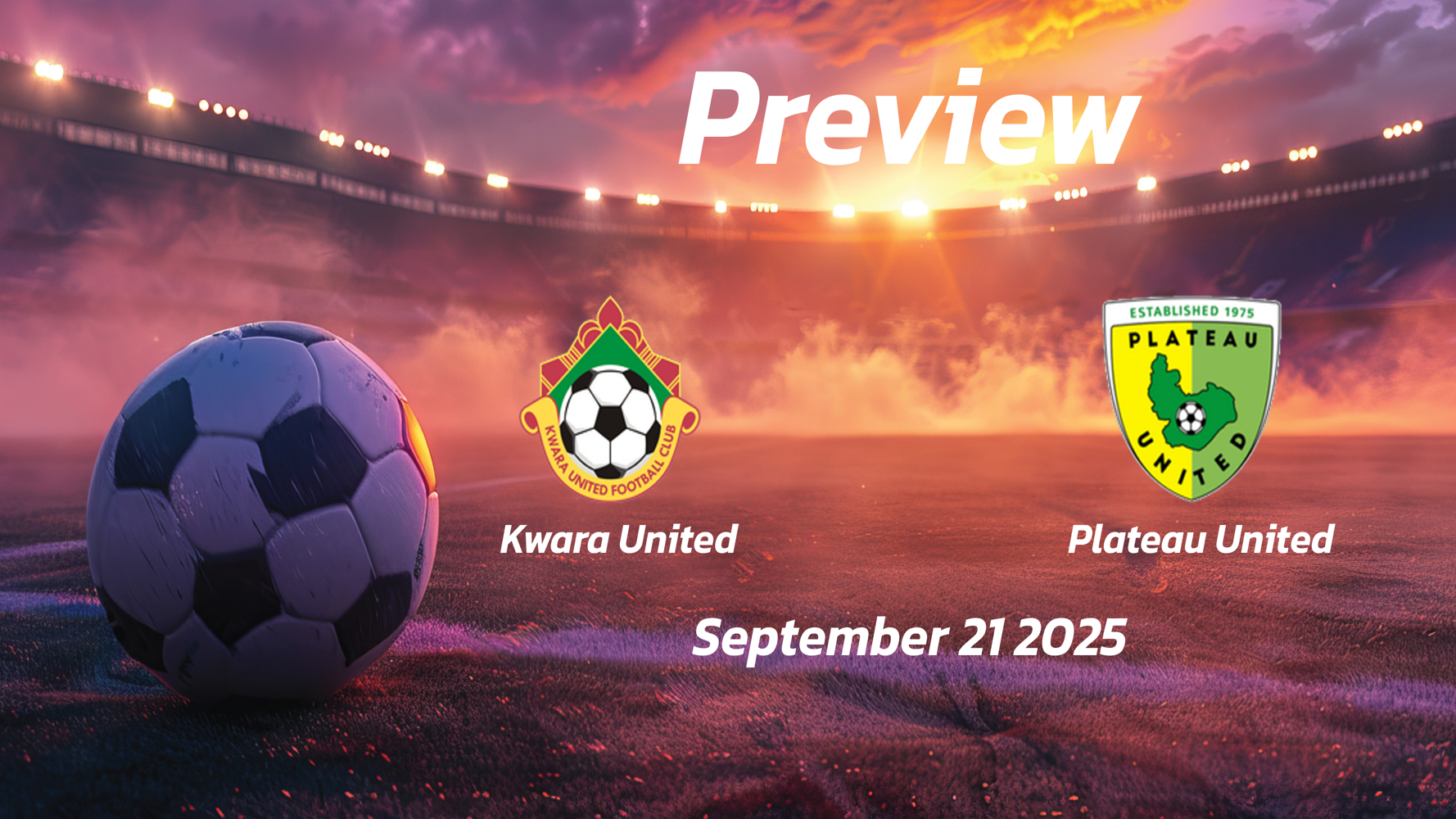 Kwara United vs Plateau United: Preview – Team News, Line-ups, Prediction and Tips | September 21 15:00 (GMT) Kwara United vs Plateau United: Preview – Team News, Line-ups, Prediction and Tips | September 21 15:00 (GMT)