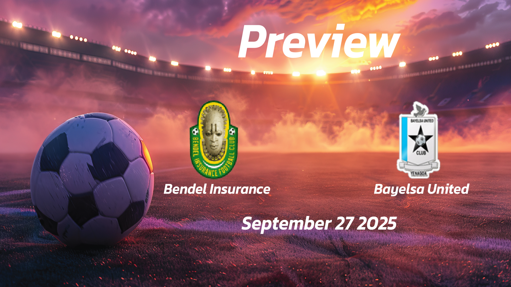 Bendel Insurance vs Bayelsa United: Preview – Team News, Line-ups, Prediction and Tips | September 27 15:00 (GMT) Bendel Insurance vs Bayelsa United: Preview – Team News, Line-ups, Prediction and Tips | September 27 15:00 (GMT)