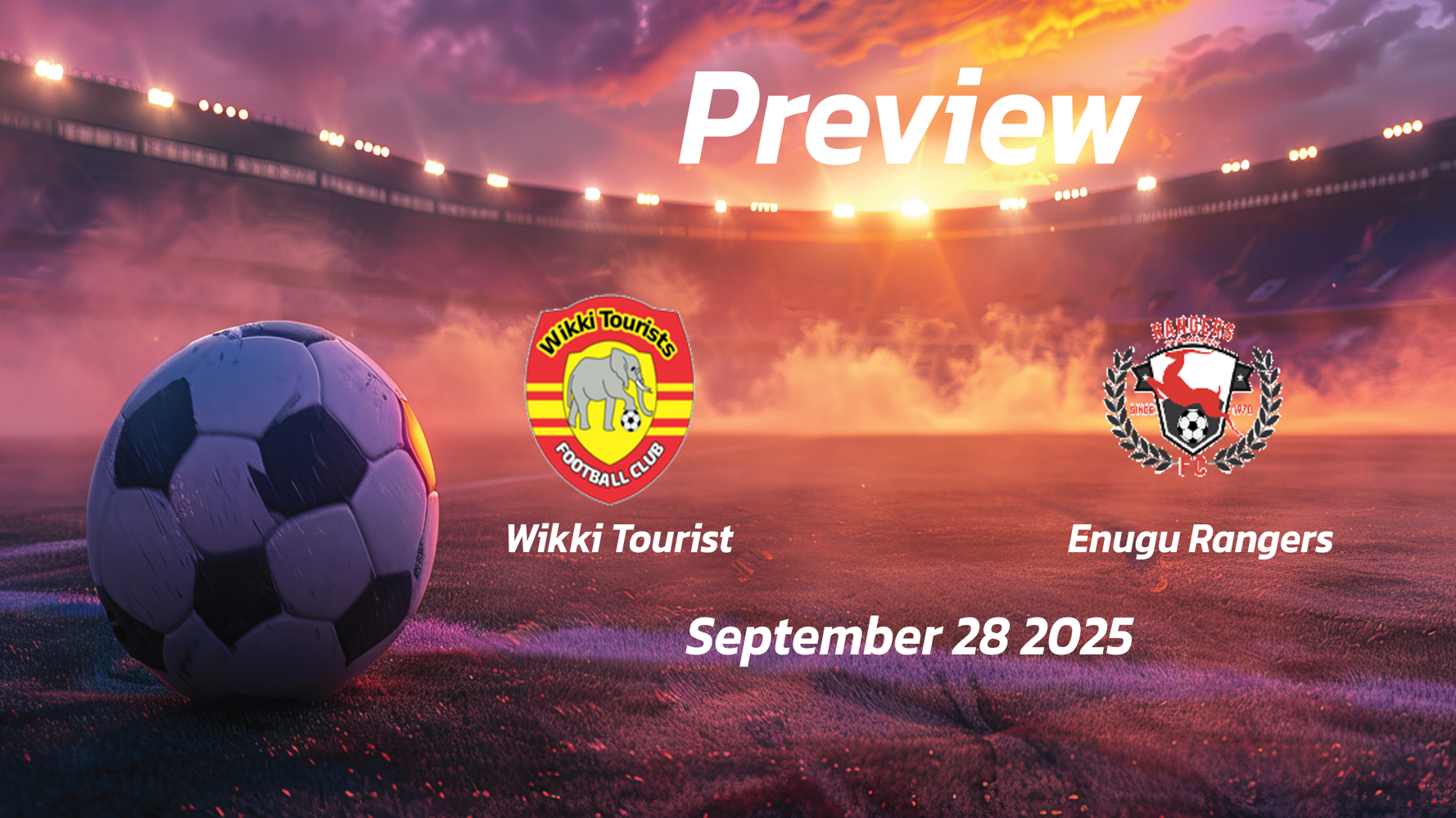 Wikki Tourist vs Enugu Rangers: Preview – Team News, Line-ups, Prediction, and Tips | September 28 15:00 (GMT) Wikki Tourist vs Enugu Rangers: Preview – Team News, Line-ups, Prediction, and Tips | September 28 15:00 (GMT)