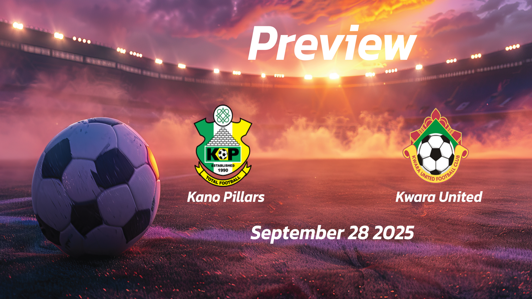 Kano Pillars vs Kwara United: Preview – Team News, Line-ups, Prediction and Tips | September 28 15:00 GMT Kano Pillars vs Kwara United: Preview – Team News, Line-ups, Prediction and Tips | September 28 15:00 GMT