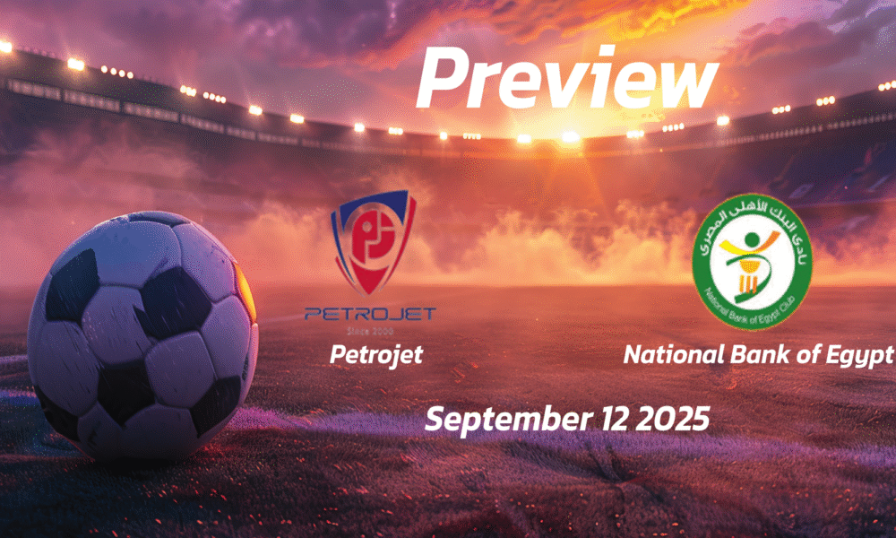 Petrojet vs National Bank of Egypt: Preview – Team News, Line-ups, Prediction and Tips | September 12 14:00 GMT