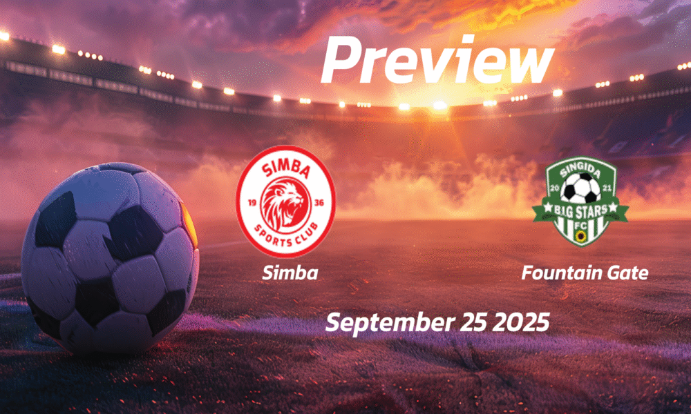 Simba vs Fountain Gate: Preview – Team News, Line-ups, Prediction and Tips | September 25 13:00 (GMT)
