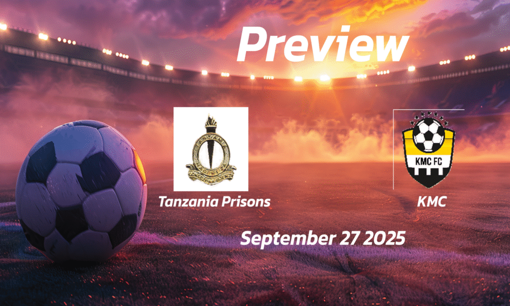 Tanzania Prisons vs KMC: Preview – Team News, Line-ups, Prediction and Tips | September 27 13:00 (GMT)