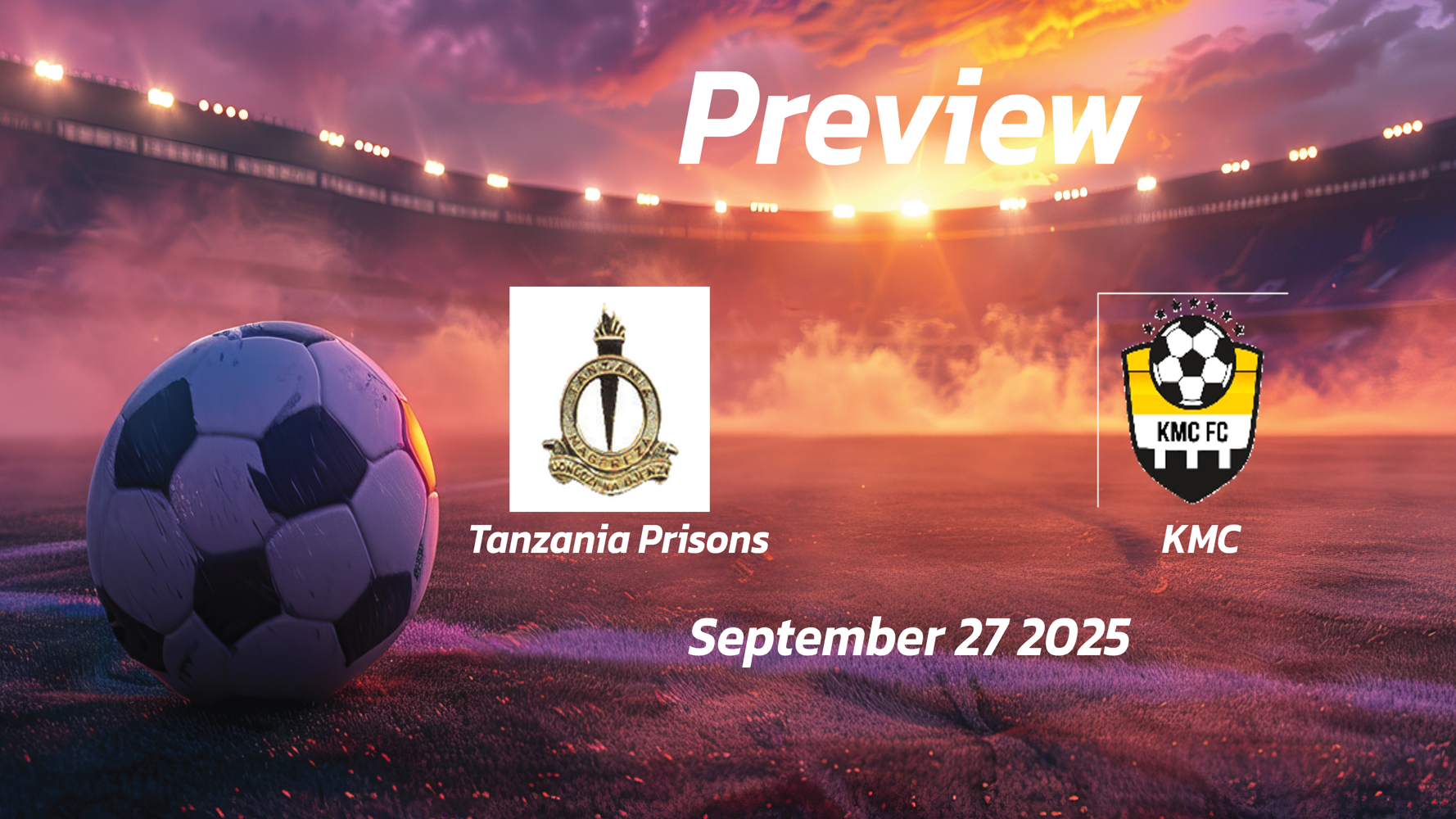 Tanzania Prisons vs KMC: Preview – Team News, Line-ups, Prediction and Tips | September 27 13:00 (GMT) Tanzania Prisons vs KMC: Preview – Team News, Line-ups, Prediction and Tips | September 27 13:00 (GMT)