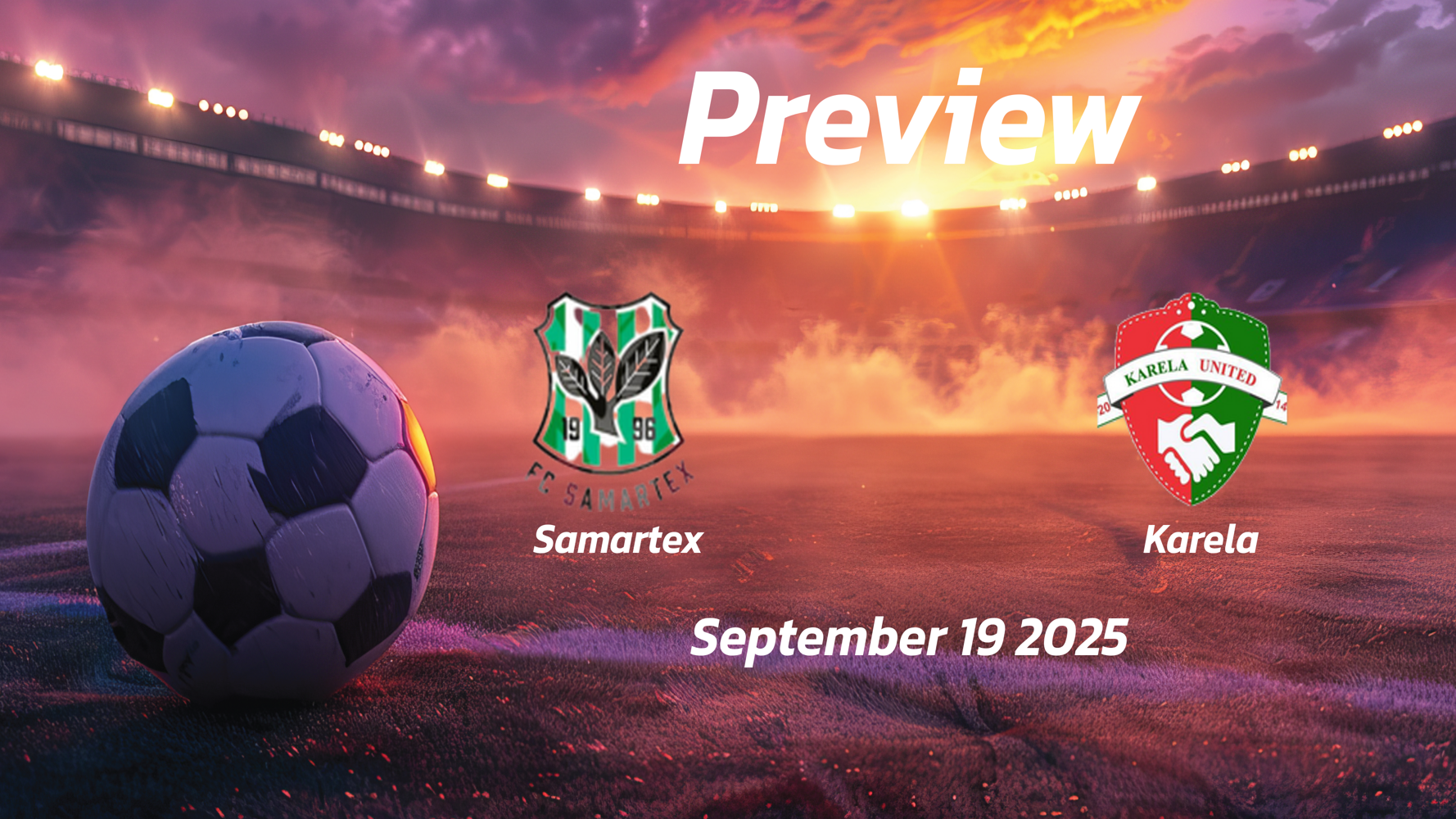 Samartex vs Karela: Preview – Team News, Line-ups, Prediction and Tips | September 19 15:00 (GMT)