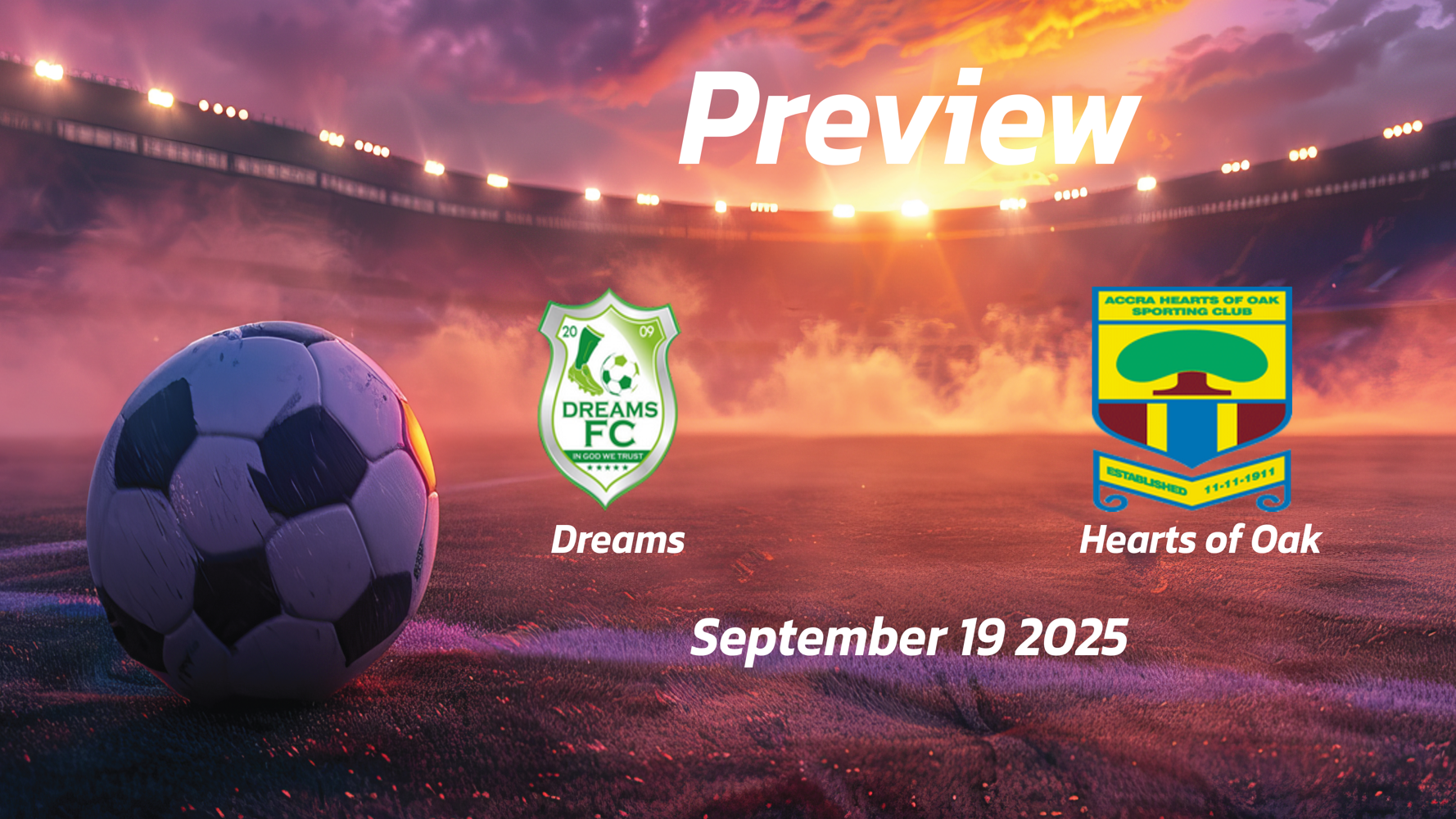 Dreams vs Hearts of Oak: Preview – Team News, Line-ups, Prediction and Tips | September 19 15:00 (GMT)
