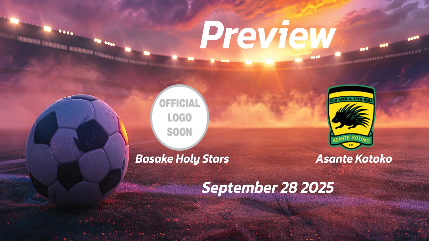 Basake Holy Stars vs Asante Kotoko: Preview – Team News, Line-ups, Prediction and Tips | September 28 15:00 (GMT) Basake Holy Stars vs Asante Kotoko: Preview – Team News, Line-ups, Prediction and Tips | September 28 15:00 (GMT)