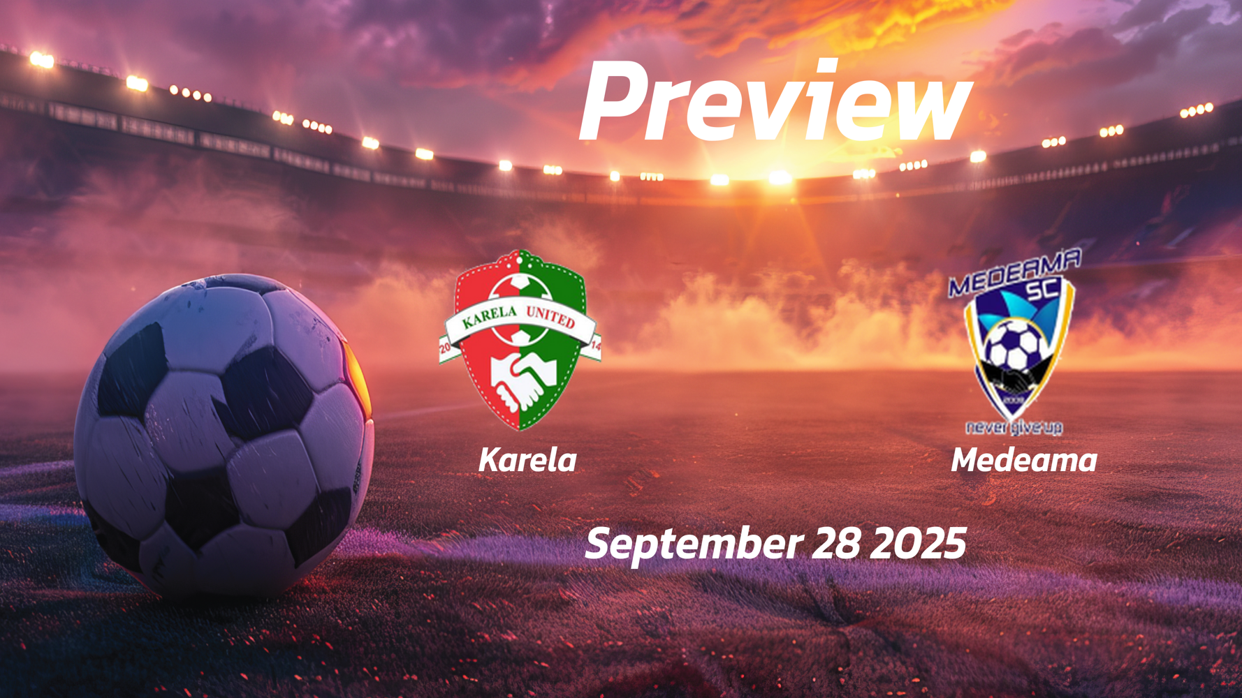 Karela vs Medeama: Preview – Team News, Line-ups, Prediction and Tips | September 28 15:00 (GMT) Karela vs Medeama: Preview – Team News, Line-ups, Prediction and Tips | September 28 15:00 (GMT)