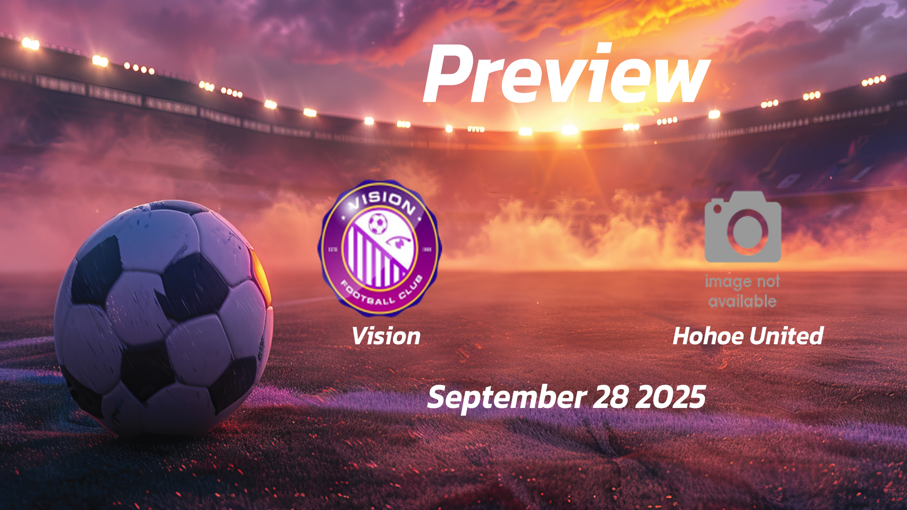 Vision vs Hohoe United: Preview – Team News, Line-ups, Prediction and Tips | September 28 15:00 GMT Vision vs Hohoe United: Preview – Team News, Line-ups, Prediction and Tips | September 28 15:00 GMT