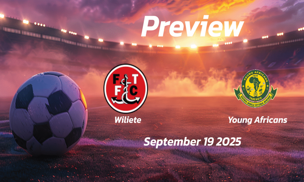 Wiliete vs Young Africans: Preview – Team News, Line-ups, Prediction and Tips | September 19 15:00 (GMT)
