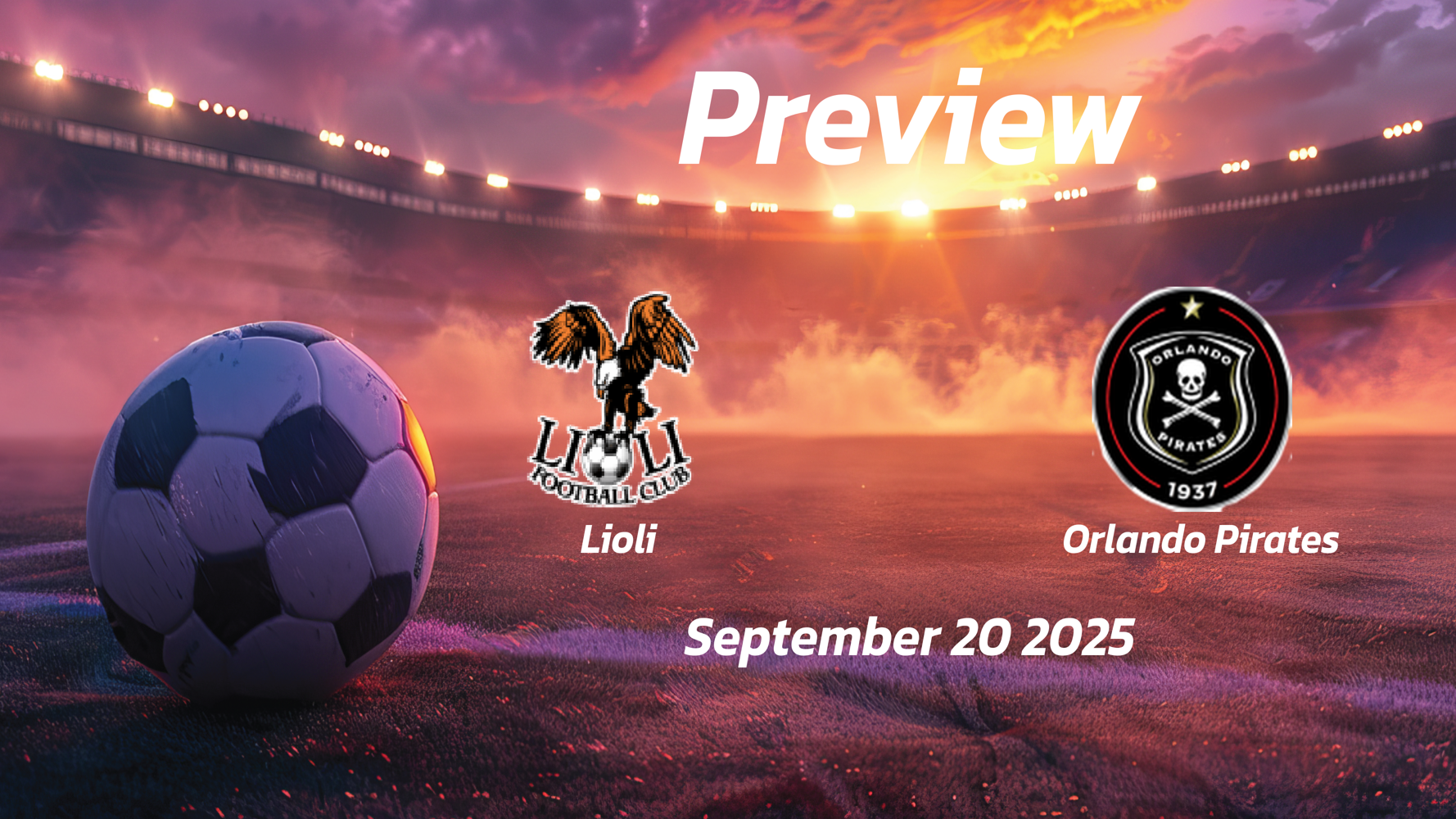 Lioli vs Orlando Pirates: Preview – Team News, Line-ups, Prediction and Tips | September 20 13:00 (GMT)