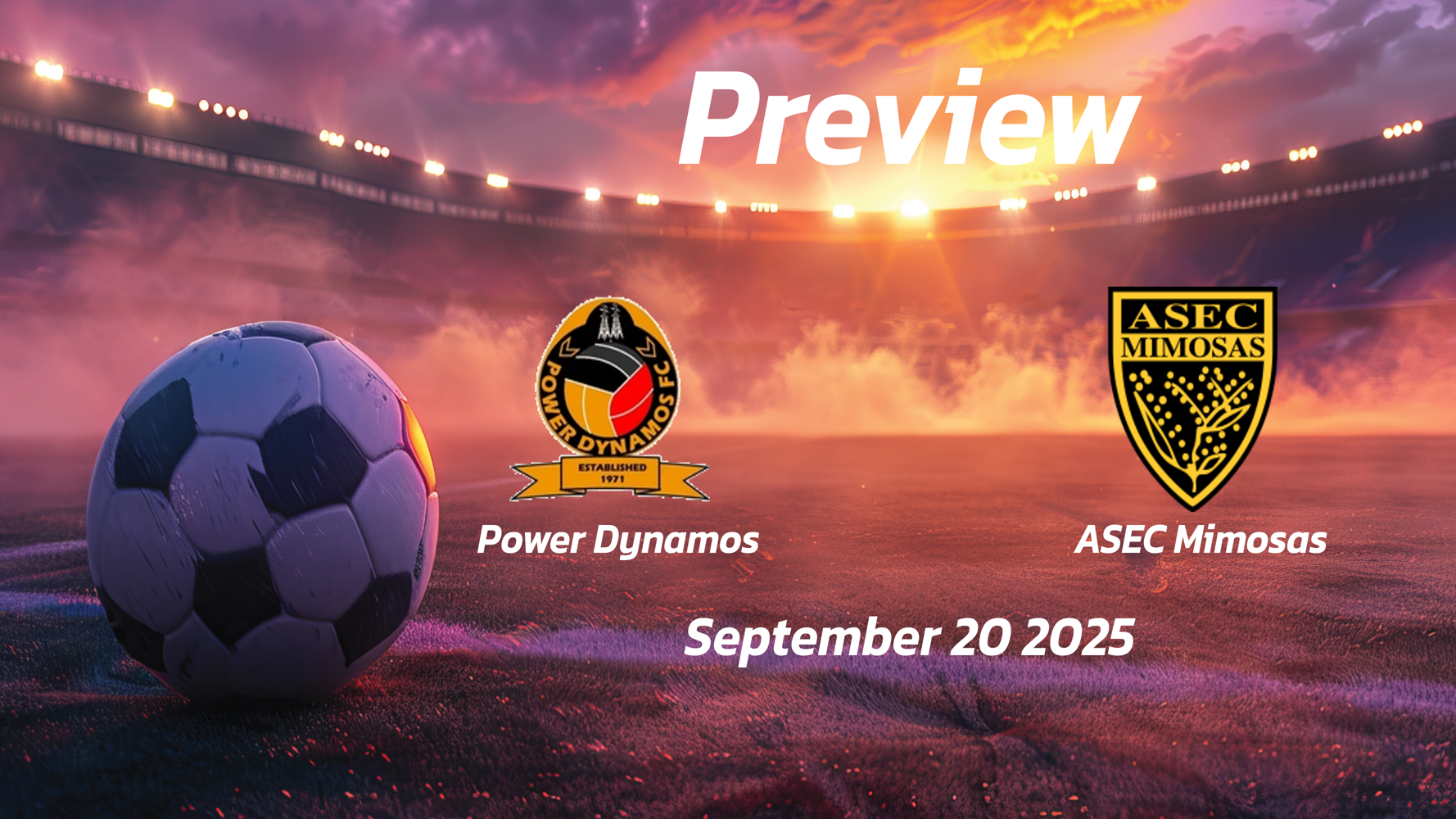 Power Dynamos vs ASEC Mimosas: Preview – Team News, Line-ups, Prediction and Tips | September 20 13:00 GMT Power Dynamos vs ASEC Mimosas: Preview – Team News, Line-ups, Prediction and Tips | September 20 13:00 GMT