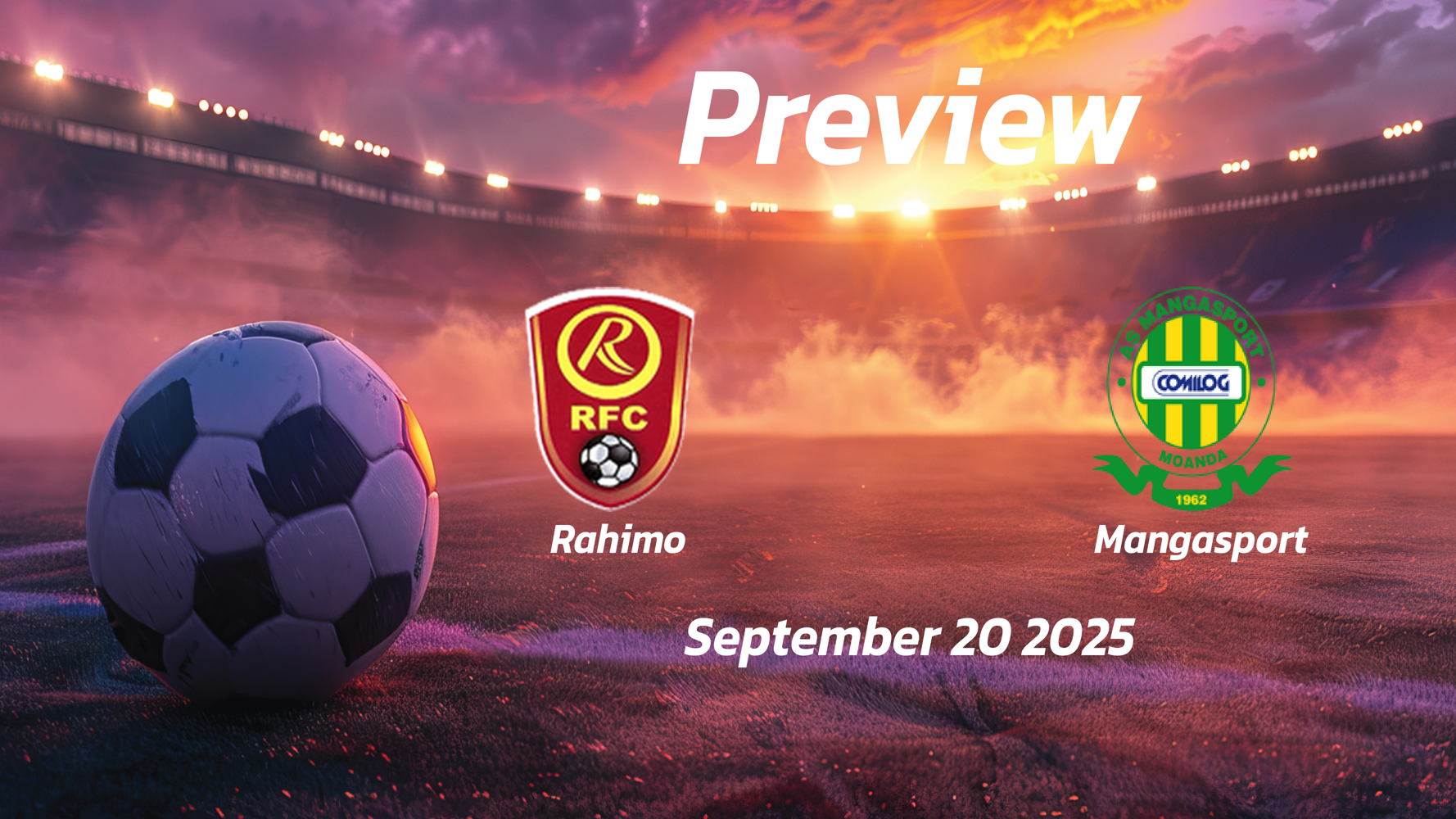 Rahimo vs Mangasport: Preview – Team News, Line-ups, Prediction, and Tips | September 20 16:00 GMT