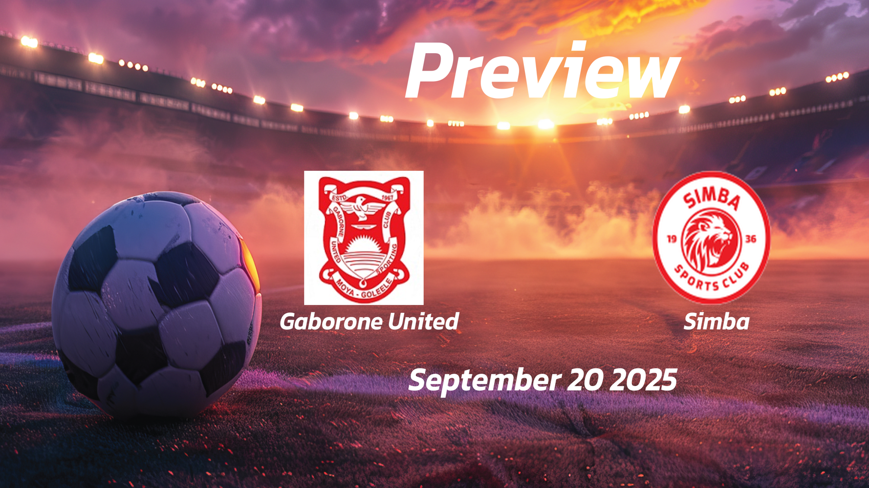 Gaborone United vs Simba: Preview – Team News, Line-ups, Prediction and Tips | September 20 17:00 (GMT)
