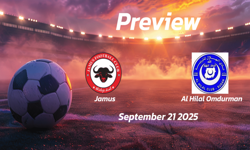 Al Hilal Omdurman vs Jamus: Preview – Team News, Line-ups, Prediction and Tips | September 21 13:00 (GMT)