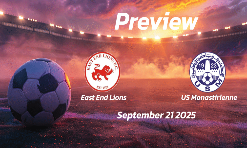 East End Lions vs US Monastirienne: Preview – Team News, Line-ups, Prediction and Tips | September 21 15:00 GMT