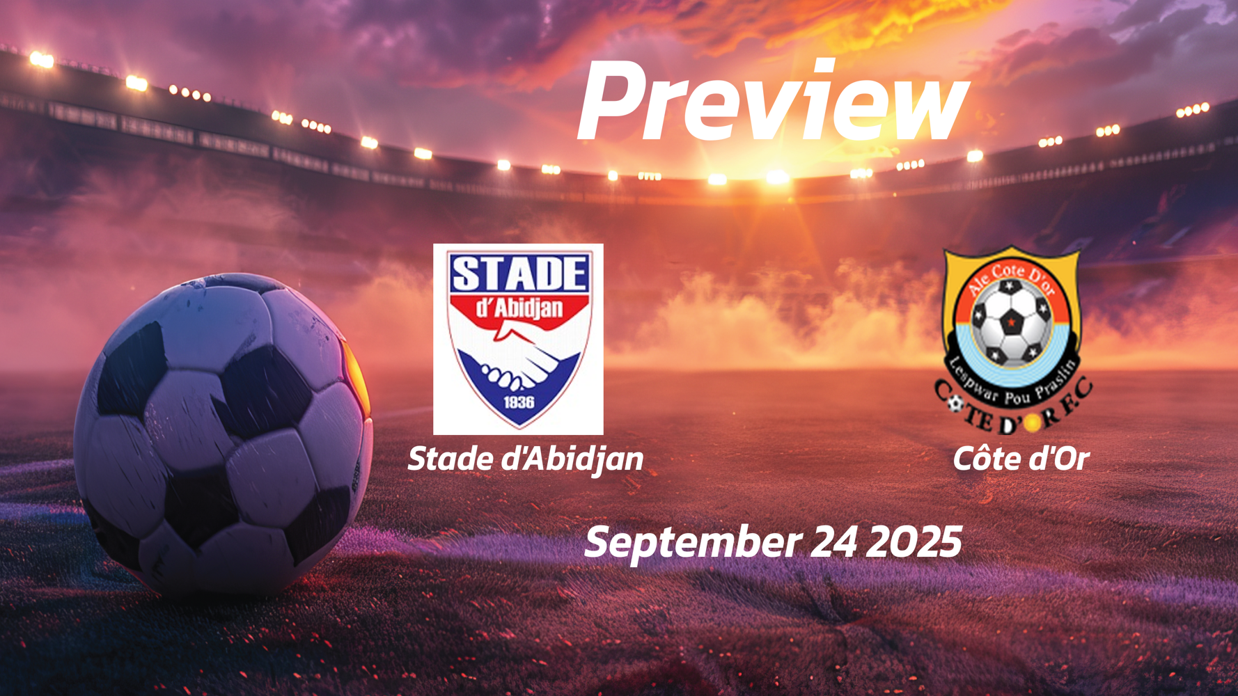 Stade dAbidjan vs Côte dOr: Preview – Team News, Line-ups, Prediction and Tips | September 24 16:00 (GMT) Stade dAbidjan vs Côte dOr: Preview – Team News, Line-ups, Prediction and Tips | September 24 16:00 (GMT)
