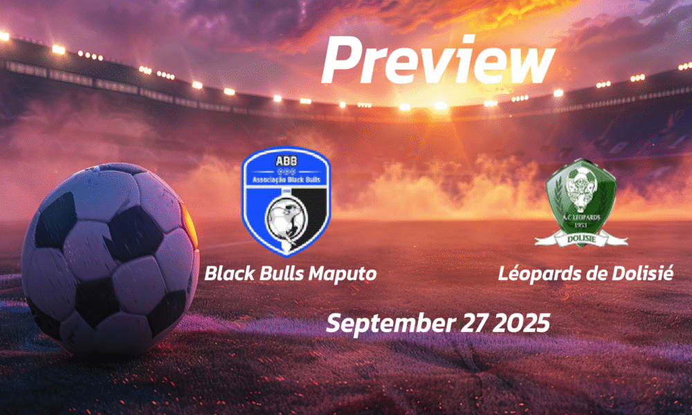 Black Bulls Maputo vs Léopards de Dolisié: Preview – Team News, Line-ups, Prediction and Tips | September 27 13:00 (GMT)