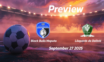 Black Bulls Maputo vs Léopards de Dolisié: Preview – Team News, Line-ups, Prediction and Tips | September 27 13:00 (GMT)