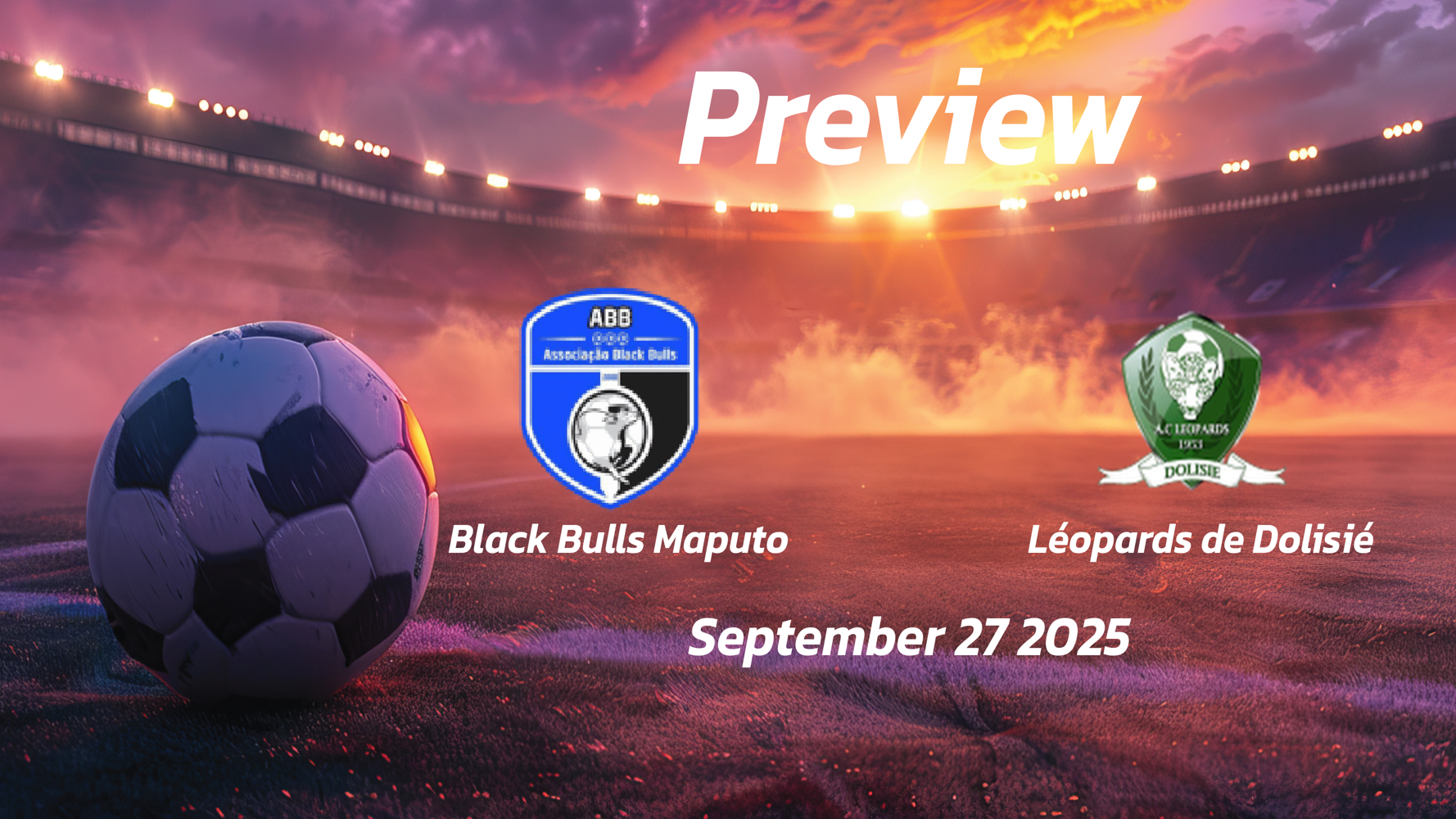 Black Bulls Maputo vs Léopards de Dolisié: Preview – Team News, Line-ups, Prediction and Tips | September 27 13:00 (GMT) Black Bulls Maputo vs Léopards de Dolisié: Preview – Team News, Line-ups, Prediction and Tips | September 27 13:00 (GMT)