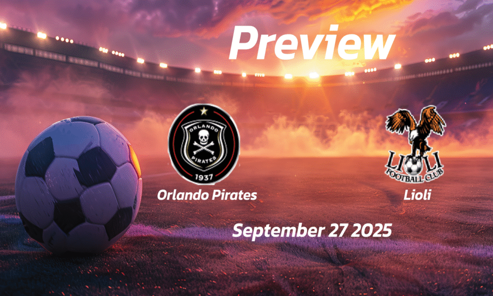 Orlando Pirates vs Lioli: Preview – Team News, Line-ups, Prediction and Tips | September 27 13:00 GMT