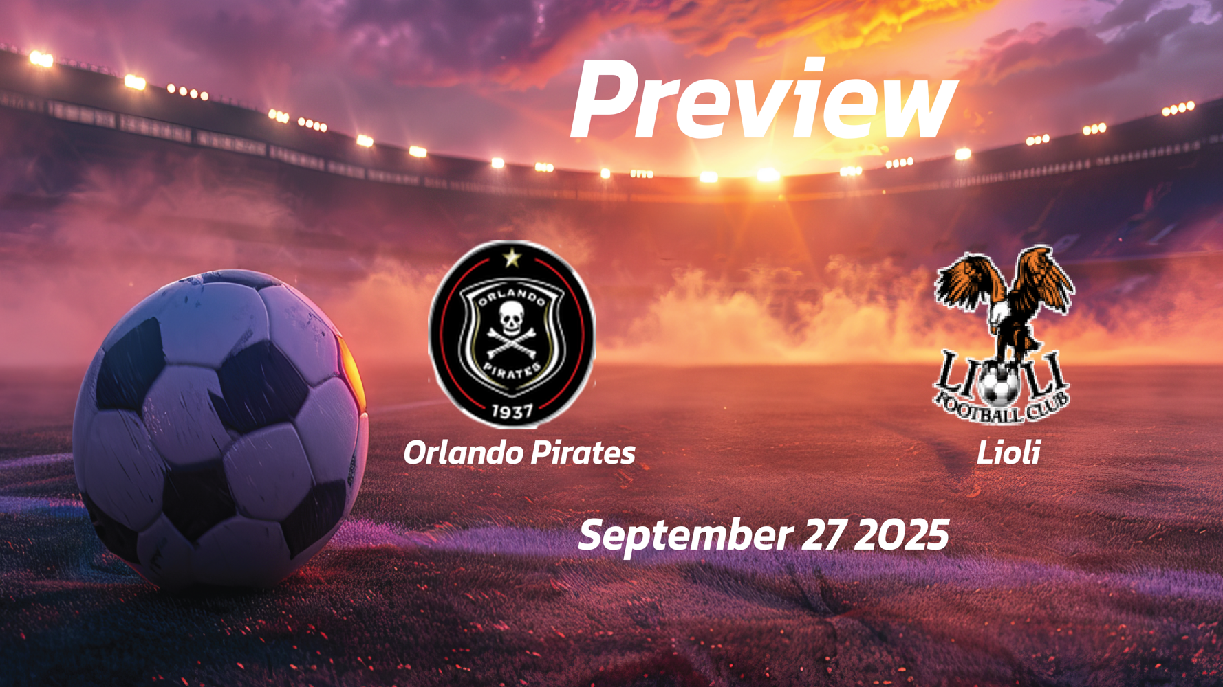 Orlando Pirates vs Lioli: Preview – Team News, Line-ups, Prediction and Tips | September 27 13:00 GMT Orlando Pirates vs Lioli: Preview – Team News, Line-ups, Prediction and Tips | September 27 13:00 GMT