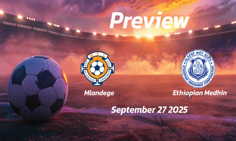 Mlandege vs Ethiopian Medhin: Preview – Team News, Line-ups, Prediction and Tips | September 27 13:15 (GMT)