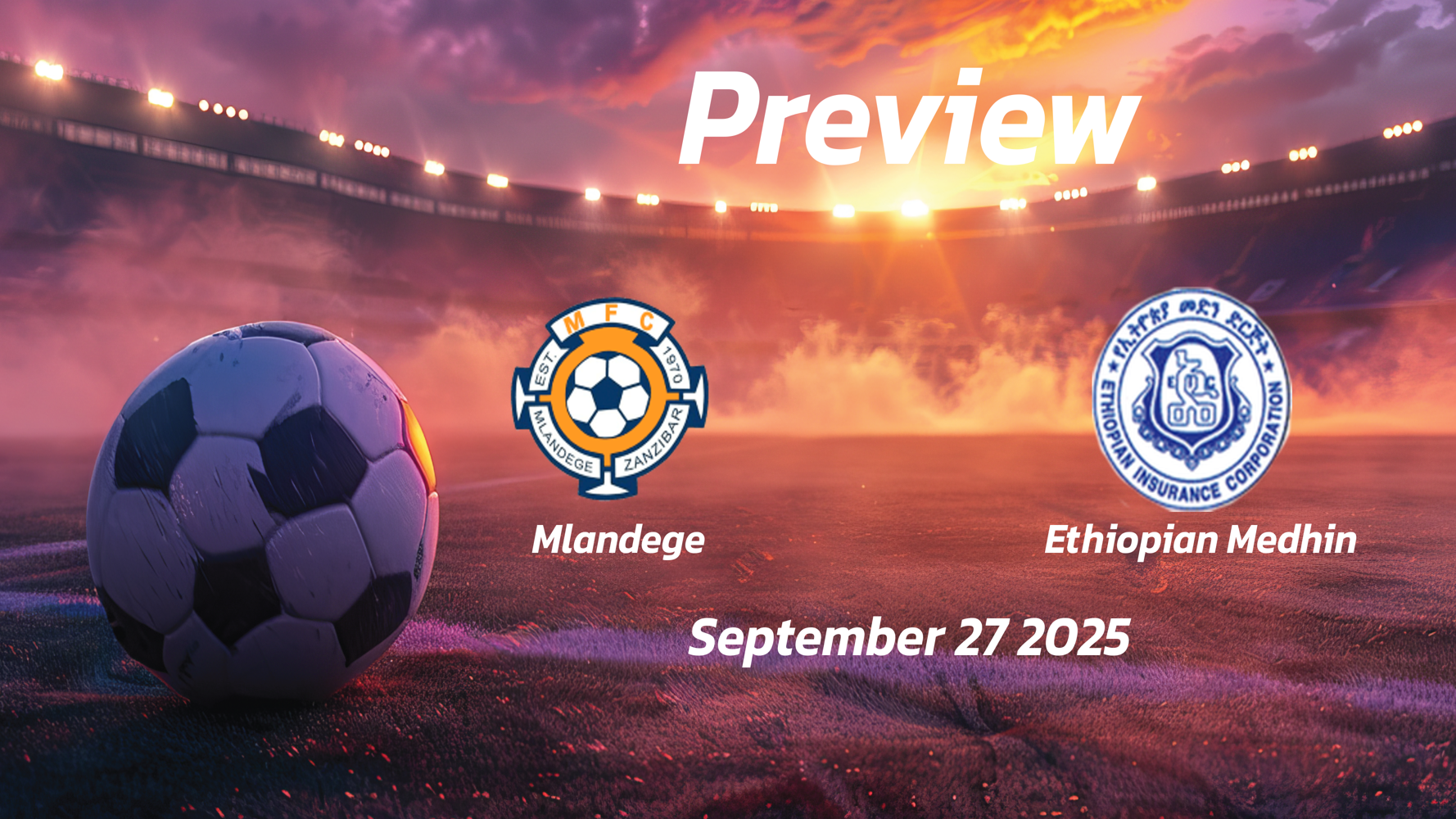 Mlandege vs Ethiopian Medhin: Preview – Team News, Line-ups, Prediction and Tips | September 27 13:15 (GMT) Mlandege vs Ethiopian Medhin: Preview – Team News, Line-ups, Prediction and Tips | September 27 13:15 (GMT)