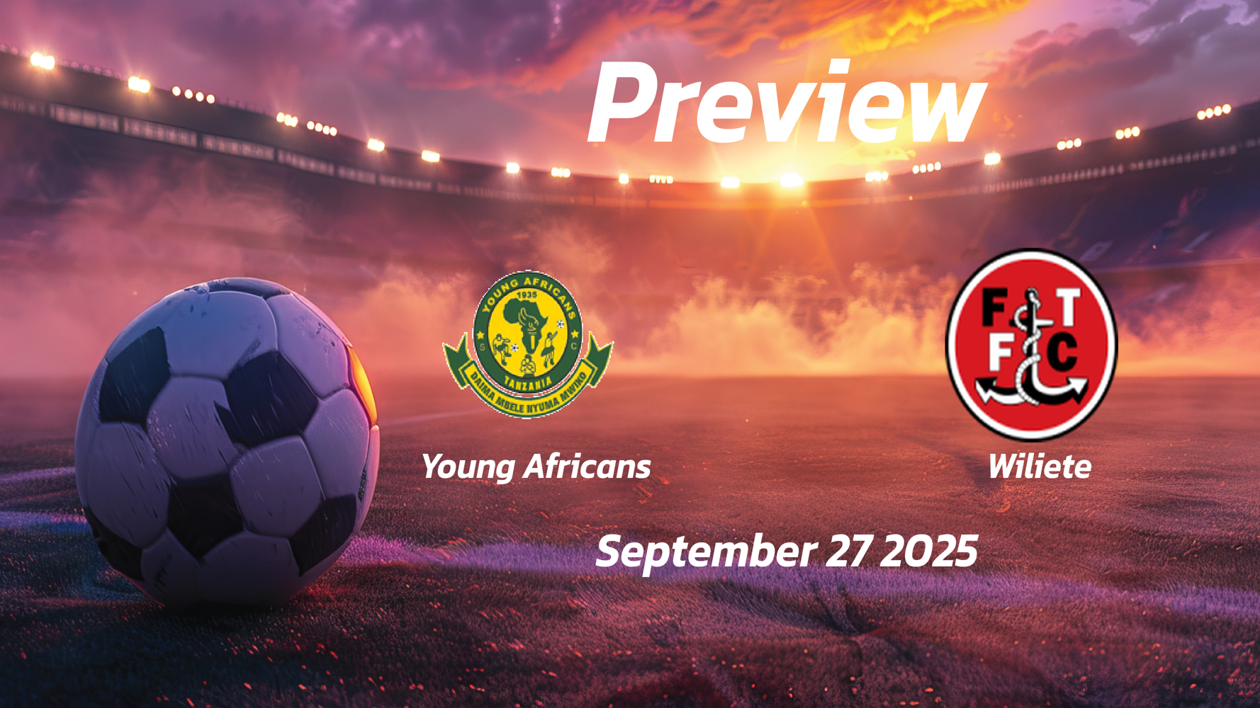 Young Africans vs Wiliete: Preview – Team News, Line-ups, Prediction and Tips | September 27 15:00 (GMT) Young Africans vs Wiliete: Preview – Team News, Line-ups, Prediction and Tips | September 27 15:00 (GMT)