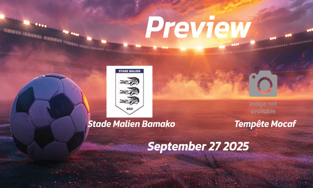 Stade Malien Bamako vs Tempête Mocaf: Preview – Team News, Line-ups, Prediction and Tips | September 27 16:30 (GMT)