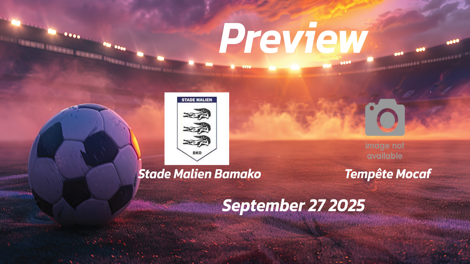 Stade Malien Bamako vs Tempête Mocaf: Preview – Team News, Line-ups, Prediction and Tips | September 27 16:30 (GMT) Stade Malien Bamako vs Tempête Mocaf: Preview – Team News, Line-ups, Prediction and Tips | September 27 16:30 (GMT)