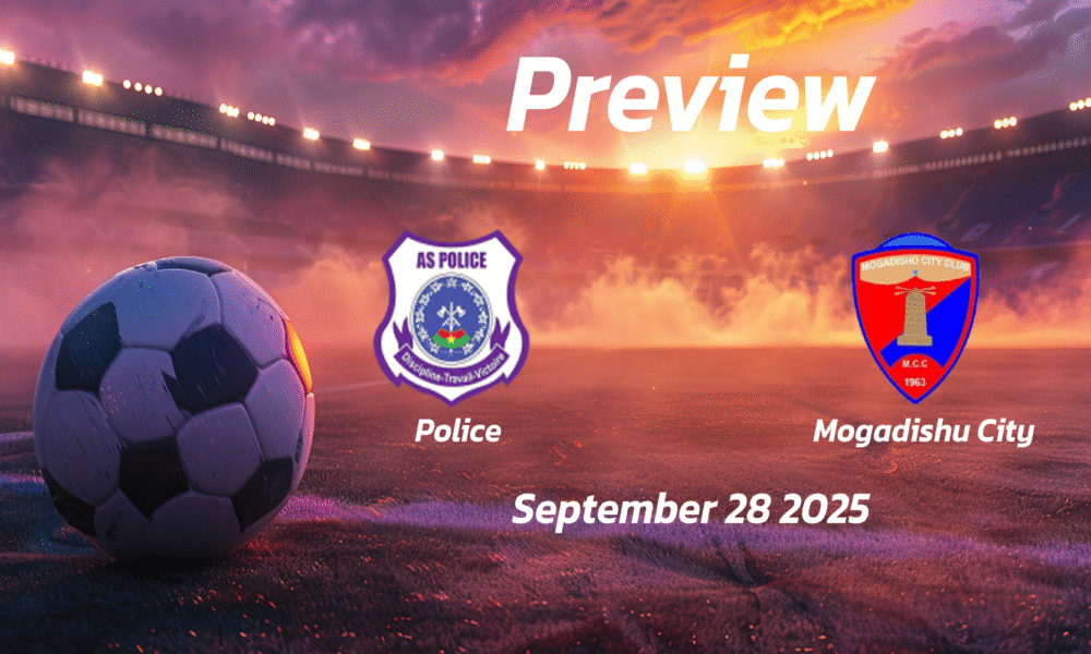 Police vs Mogadishu City: Preview – Team News, Line-ups, Prediction and Tips | September 28 13:00 (GMT)