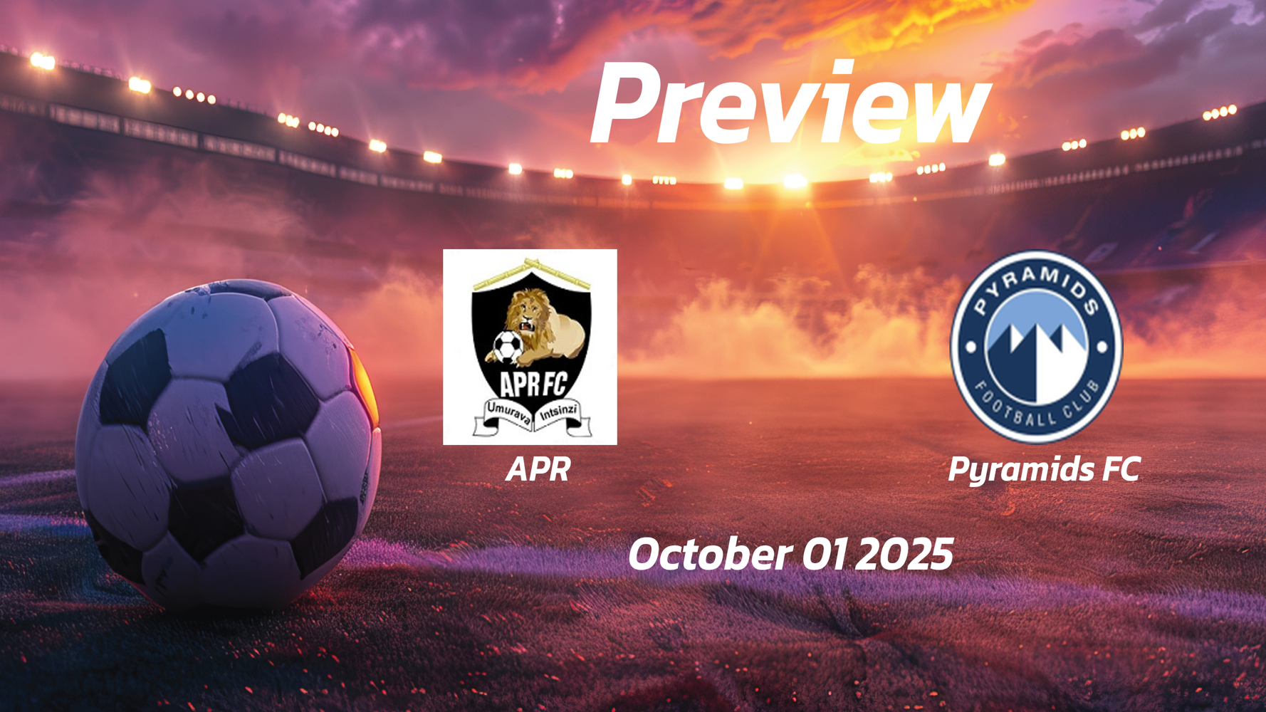 APR vs Pyramids FC: Preview – Team News, Line-ups, Prediction and Tips | October 01 12:00 (GMT) APR vs Pyramids FC: Preview – Team News, Line-ups, Prediction and Tips | October 01 12:00 (GMT)