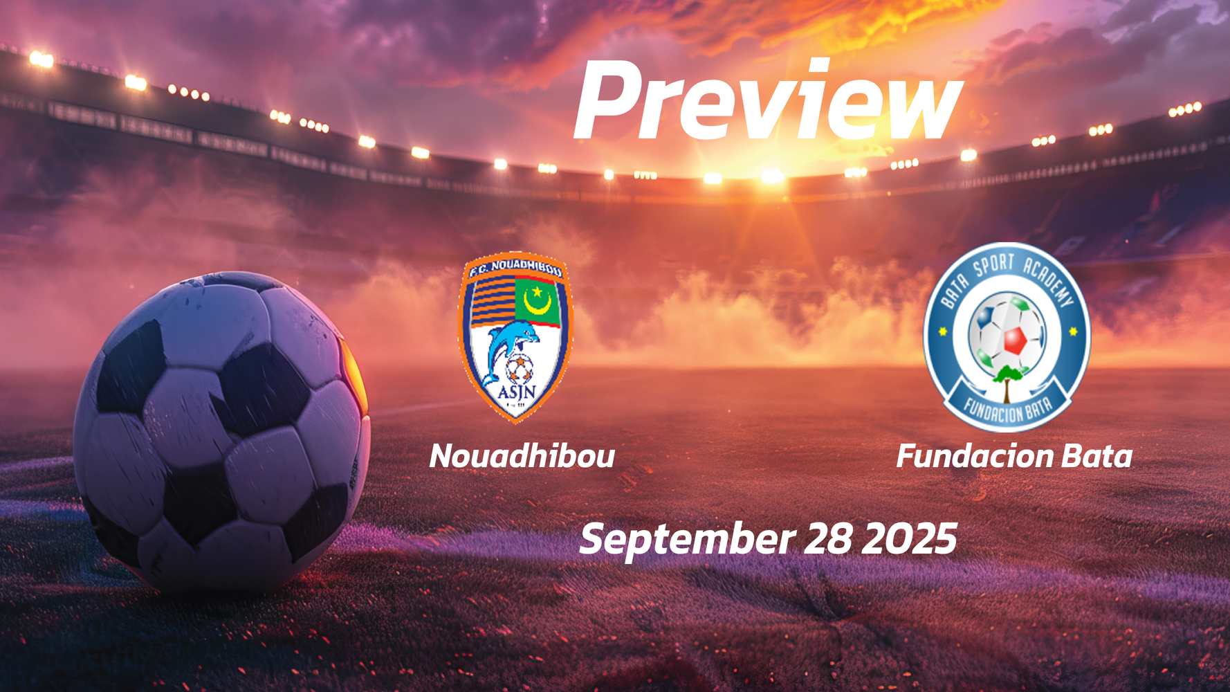 Fundacion Bata vs Nouadhibou: Preview – Team News, Line-ups, Prediction and Tips | September 28 19:00 (GMT) Fundacion Bata vs Nouadhibou: Preview – Team News, Line-ups, Prediction and Tips | September 28 19:00 (GMT)