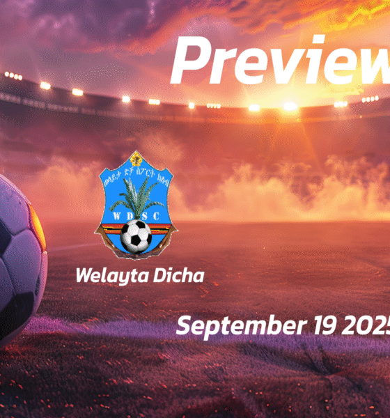 Welayta Dicha vs Al-Ittihad: Preview – Team News, Line-ups, Prediction and Tips | September 19 12:00 (GMT)