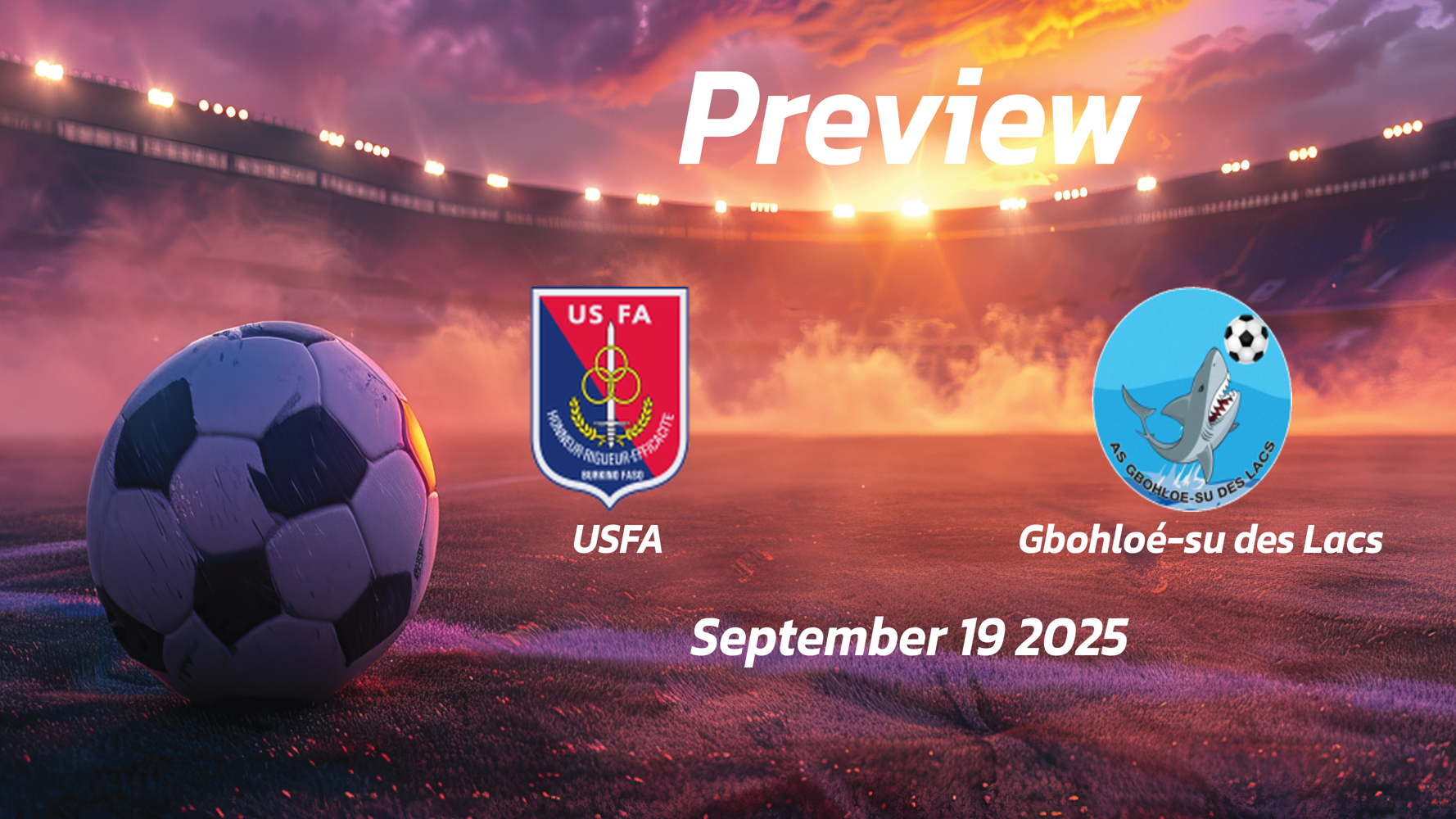 USFA vs Gbohloé-su des Lacs: Preview – Team News, Line-ups, Prediction and Tips | September 19 16:00 (GMT)