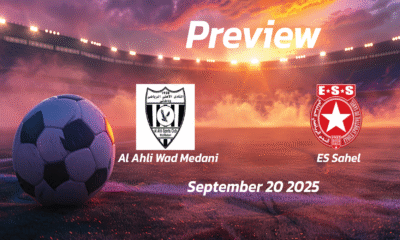 Al Ahli Wad Medani vs ES Sahel: Preview – Team News, Line-ups, Prediction and Tips | September 20 13:00 (GMT)