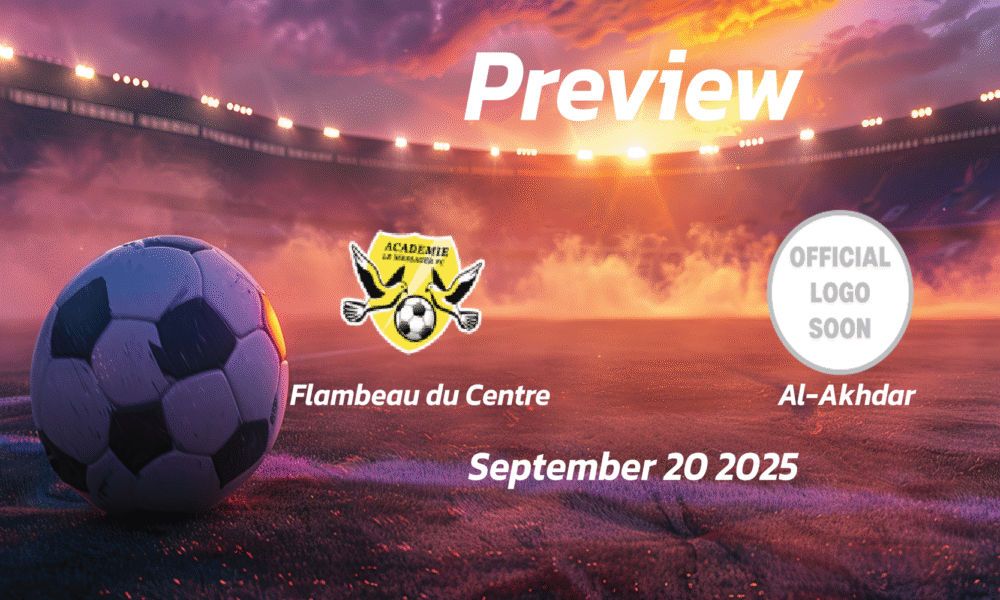 Flambeau du Centre vs Al-Akhdar: Preview – Team News, Line-ups, Prediction and Tips | September 20 13:00 (GMT)