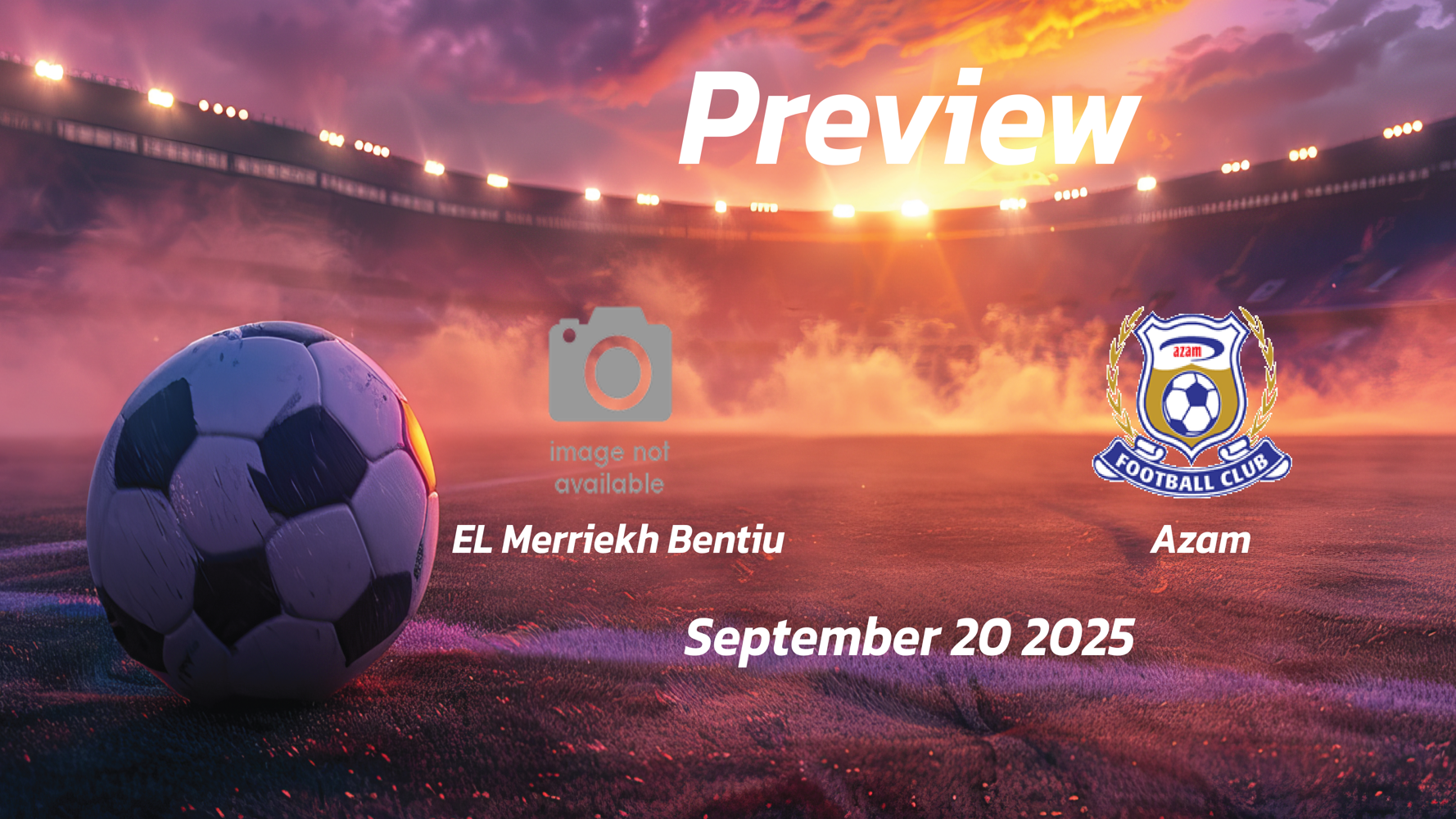El Merriekh vs Azam: Preview – Team News, Line-ups, Prediction and Tips | September 20 15:00 (GMT)