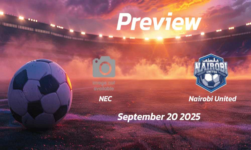 NEC vs Nairobi United: Preview – Team News, Line-ups, Prediction and Tips | September 20 16:00 (GMT)
