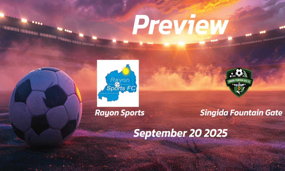 Rayon Sports vs Singida Fountain Gate: Preview – Team News, Line-ups, Prediction and Tips | September 20 16:00 (GMT)